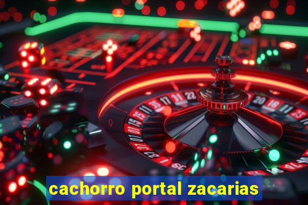 cachorro portal zacarias